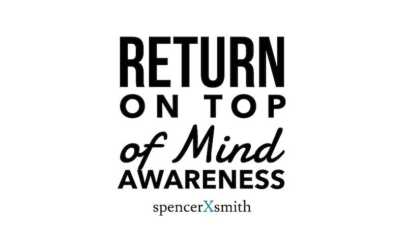 return-on-top-of-mind-awareness-spencerxsmith